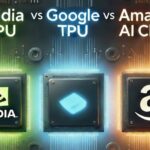 تفاوت‌های کلیدی تراشه‌های هوش مصنوعی انویدیا با محصولات گوگل و آمازون